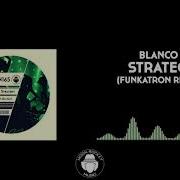 Blanco K Strategy Funkatron Re Edit