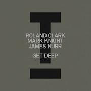 Get Deep Roland Clark Mark Knight James Hurr