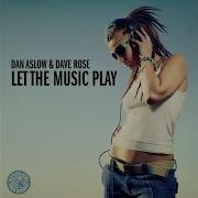 Dan Aslow Let The Music Play Radio Edit
