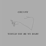 Would You Be My Baby Creamy