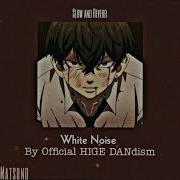 Slow And Reverb Tokyo Revengers Season 2 Opening White Noise By Official Hige Dandism