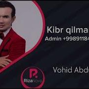 Vohid Abdulhakim Kibr Qilmang Вохид Абдулхаким Кибр Килманг Music