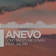 Don T Shoot Me Down Feat Jae Mi Anevo