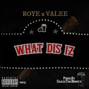 Roye What This Iz Feat Valee