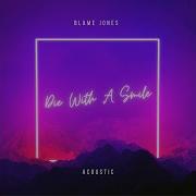 Blame Jones Die With A Smile Acoustic