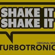 Turbotronic Shake It Shake It