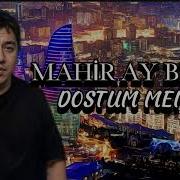 Mahir Ay Brat Dostum Menim
