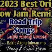 2023 Best Slow Jam Remix All Pml Original Tagalog Love Songs Road Trip Songs Pinoy Music Lover