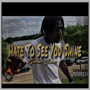 Hate To See You Shine Gotime Jonez