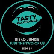 Disko Junkie Just The Two Of Us Original Mix