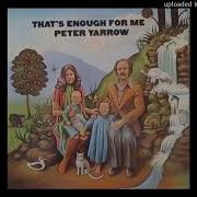 Peter Yarrow That S Enough For Me