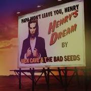 Papa Won T You Leave Henry 2010 Remastered Version Nick Cave The Bad