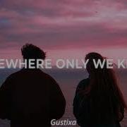 Somewhere Only We Know Gustixa Rhianne
