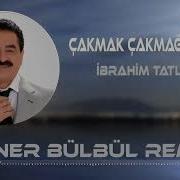 Ibrahim Tatlıses Cakmak Cakmaga Remix