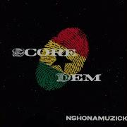 Slim Kofi Score Dem Feat Nshona Muzick