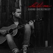 Chord Overstreet Hold On Audio Chord Overstreet