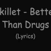 Skillet Better Than Drugs Lyrics