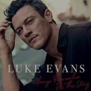 Luke Evans Always Remember Us This Way