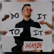 Acraze Do It To It Скачать Песню