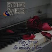 Play For Me The Melody Of Love Systems In Blue Play For Me The Melody