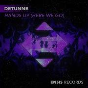 Hands Up Extended Mix Detunne