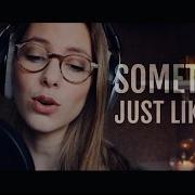 The Chainsmokers Something Just Like This Cover Romy Wave Slimmi