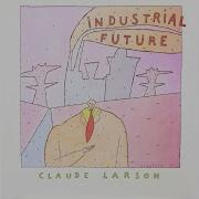 Industrial Future 1 2021 Remastered Version Claude Larson