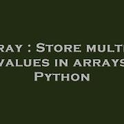 Array Store Multiple Values In Arrays Python Hey Delphi