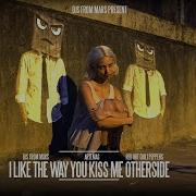 I Like The Way You Kiss Me Otherside Djs From Mars Bootleg