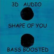 3D Audio Ed Sheeran Shape Of You In 3D Sound Dragon 3D Music
