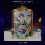 Dirty Swift Party Time