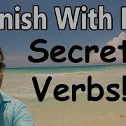 Secret Spanish Verbs Rarely Taught But Often Used Spanish With Paul
