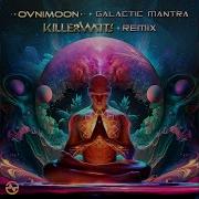 Ovnimoon Galactic Mantra Killerwatts Remix