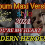 Modern Heroes You Re My Heart Remix