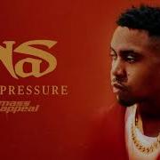 The Pressure Nas