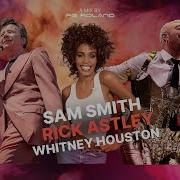 Sam Smith Ft Rick Astley Whitney Houston Promise To Dance With Me