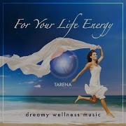 Tarena For Your Life Energy Dreamy Wellness Music