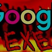 Google Exe 2 В Мой Google Вселился Дьявол