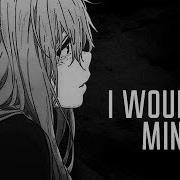 I Wouldn T Mind Nightcore He Is We