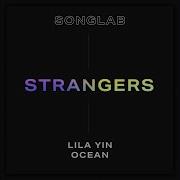 Strangers Feat Lila Yin Ocean Songlab