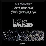 Don T Deserve Me Cup String Remix B S Concept