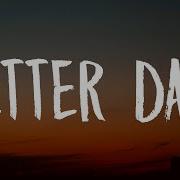 Need Better Days Lyric G