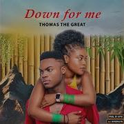 Thomas The Great Down For Me