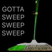 Gotta Sweep Sweep Sweep Song
