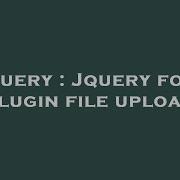 Jquery Jquery Form Plugin File Upload Hey Delphi