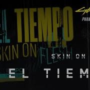 El Tiempo Skin On Flesh