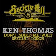 Ken Thomas Don T Make Me Wait