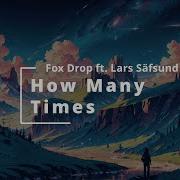 Fox Drop How Many Times Feat Lars Säfsund
