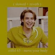 Eiffel 65 Move Your Body Slowed Down