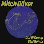 Mitch Oliver Out Of Space Elif Remix